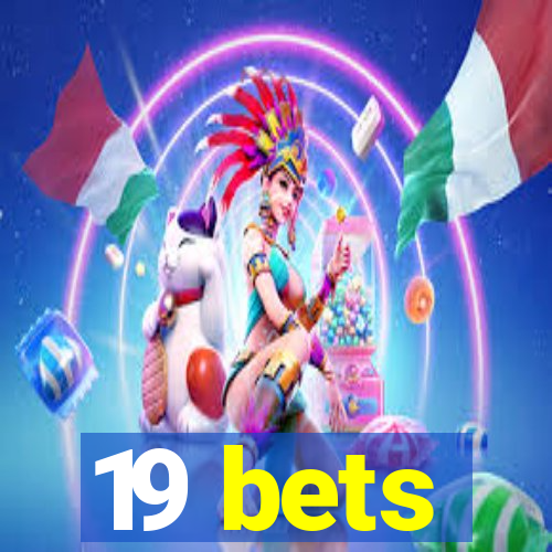 19 bets